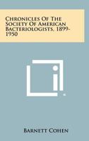 Chronicles of the Society of American Bacteriologists, 1899-1950 1258311232 Book Cover