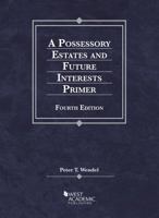 A Possessory Estates and Future Interests Primer 1636593070 Book Cover