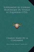 Supplement Au Journal Historique Du Voyage A L'Equateur (1752) 1166186342 Book Cover