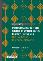 Misrepresentation and Silence in United States History Textbooks: The Politics of Historical Oblivion (Palgrave Studies in Educational Media) 3031503554 Book Cover