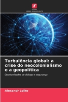 Turbulência global: a crise do neocolonialismo e a geopolítica (Portuguese Edition) 6206904474 Book Cover
