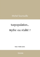 Surpopulation... Mythe ou réalité ? (French Edition) 2414620145 Book Cover