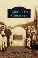 Fairmont's Cemeteries 0738544213 Book Cover
