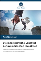 Die innerstaatliche Legalität der ausländischen Investition: Die Konformität der ausländischen Investition mit dem innerstaatlichen Recht des Gastlandes 620598976X Book Cover