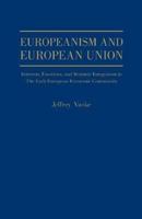 Europeanism and European Union: Interests, Emotions and Systemic Integration in the Early European Economic Union 1933146745 Book Cover