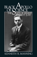 Black Apollo of Science: The Life of Ernest Everett Just 0195034988 Book Cover