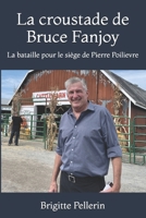 La croustade de Bruce Fanjoy: La bataille pour le siège de Pierre Poilievre (French Edition) B0FKHCV6YZ Book Cover