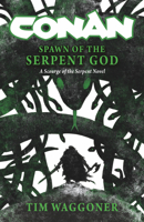 Conan: Spawn of the Serpent God: A Scourge of the Serpent Men Novel 1835411835 Book Cover