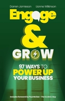 Engage & Grow: 97 Ways To Power Up Your Business 1916596118 Book Cover