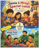 Jamie and Miray's Special Lunch; Jamie's Wiggly Tooth Surprise: 2 Stories in one book B0H1M3VBMD Book Cover