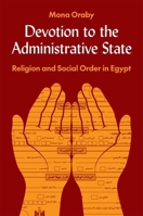 Devotion to the Administrative State: Religion and Social Order in Egypt 0691250650 Book Cover