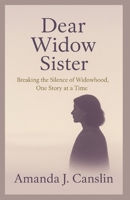 Dear Widow Sister: Breaking the Silence of Widowhood, One Story at a Time B0FG1G8V35 Book Cover