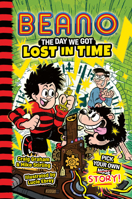 BEANO The Day We Got Lost in Time: Book 3 in the new official Beano illustrated children’s Pick Your Own Story series. Perfect for kids aged 7, 8, 9 & 10! (Beano Fiction Pick Your Own Story) 0008755256 Book Cover
