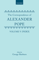 The Correspondence of Alexander Pope: Volume V: Index 0198783663 Book Cover