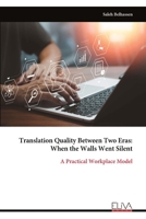 Translation Quality Between Two Eras: When the Walls Went Silent: A Practical Workplace Model 9999344100 Book Cover