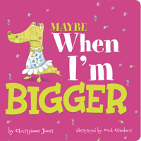 Maybe When I'm Bigger 1404861688 Book Cover