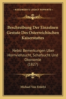 Beschreibung Der Einzelnen Gestute Des Osterreichischen Kaiserstattes: Nebst Bemerkungen Uber Hornviehzucht, Schafsucht Und Okonomie (1827) 114563446X Book Cover