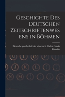 Geschichte des deutschen Zeitschriftenwesens in Böhmen 101792290X Book Cover
