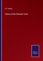 History of the Ottoman Turks 3375149921 Book Cover