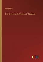 The First English Conquest of Canada 3368124307 Book Cover