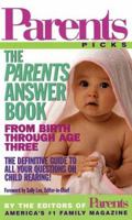The Parents Answer Book: From Birth Through Age Three (Parent's Picks) 0312983719 Book Cover