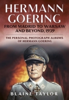 Hermann Goering: From Madrid to Warsaw and Beyond, 1939 1625451148 Book Cover