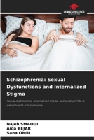 Schizophrenia: Sexual Dysfunctions and Internalized Stigma: Sexual dysfunctions, internalized stigma, and quality of life in patients with schizophrenia 6206200205 Book Cover