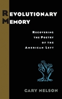 Revolutionary Memory: Recovering the Poetry of the American Left 0415930057 Book Cover