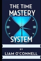 The Time Mastery System B0DZN3WVM5 Book Cover