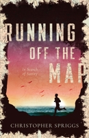 Running Off The Map: In Search of Sanity B0D1TNXV3K Book Cover