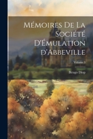 Mmoires de la Socit d'mulation d'Abbeville; Volume 3 0469005572 Book Cover