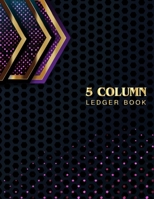 5 Column Ledger Book: Accounting Ledger Notebook Business Financial Bookkeeping Record Keeping Book Home School Office Supplies 1686744633 Book Cover