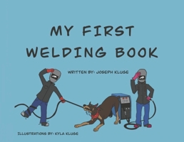 My First Welding Book B0CNJPHMYM Book Cover