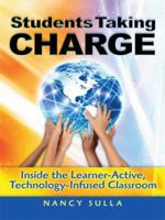 Students Taking Charge: Inside the Learner-Active, Technology-Infused Classroom 1596671858 Book Cover