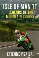 Isle of Man TT: Legends of the Mountain Course 1923484435 Book Cover