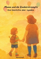 Mama und die Zauberstrümpfe: Eine Geschichte über Lipödem (German Edition) B0F7M1YFZ3 Book Cover