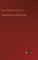 The Marvel Book of American Ships 1162759259 Book Cover