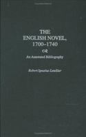 The English Novel, 1700-1740: An Annotated Bibliography 0313303681 Book Cover
