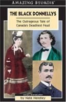 The Black Donnellys: The Outrageous Tale of Canada's Deadliest Feud 1551539438 Book Cover