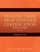 Pediatric Nurse Practitioner Certification Review Guide: Primary Care: Primary Care 0763775983 Book Cover
