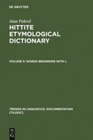 Hittite Etymological Dictionary: Words Beginning With L. Indices to Volumes 1-5 ( Linguistics. Documents 18) (Trends in Linguistics Documentation) 3110169312 Book Cover