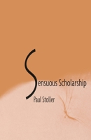 Sensuous Scholarship (Contemporary Ethnography) 0812216156 Book Cover
