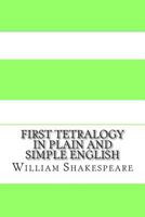 First Tetralogy In Plain and Simple English: Includes Henry VI Parts 1 - 3 & Richard III 149056974X Book Cover