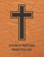 Church Meeting Minutes Log: Business Notebook / Journal / Diary / Organizer for Meetings ( Taking Minutes Record, Attendees, Action Items & Notes ) 1676628274 Book Cover