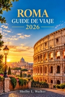 ROMA GUÍA DE VIAJE 2026: Estrategias para optimizar su visita al Coliseo, recorridos a pie por los alrededores, cómo gestionar las colas en el ... exitosa en la Ciudad Eterna (Spanish Edition) B0HHZY1JL9 Book Cover