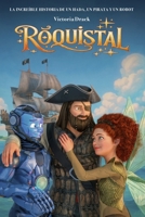 La increíble historia de un hada, un pirata y un robot: RÓQUISTAL (Spanish Edition) B0GMX4KSMF Book Cover