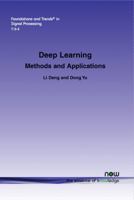 Deep Learning: Methods and Applications 1601988141 Book Cover