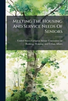 Meeting the Housing and Service Needs of Seniors 1024274586 Book Cover