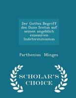 Der Gottes Begriff des Duns Scotus auf seinen angeblich exzessiven Indeterminismus 1016766491 Book Cover