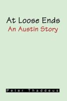 At Loose Ends: An Austin Story 0595291937 Book Cover